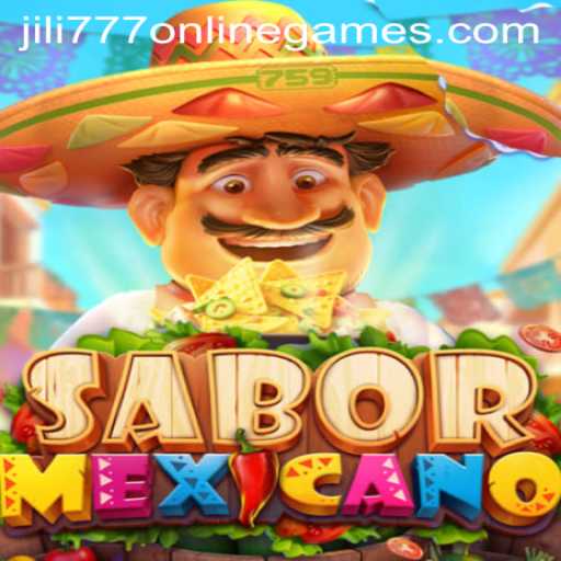Exploring the Vibrant World of SaborMexicano and Jili 777 Online Games