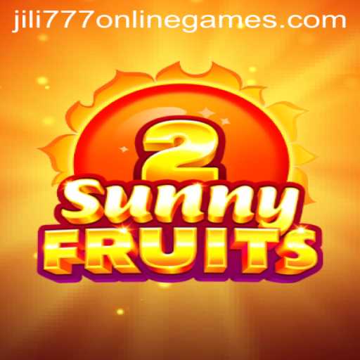 Exploring the Vibrant World of SunnyFruits2: A Jili 777 Online Game Experience